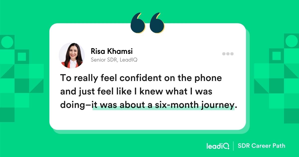 Risa Khamsi Quote: To really feel confident on the phone and just feel like I knew what I was doing--it was about a six-month journey"